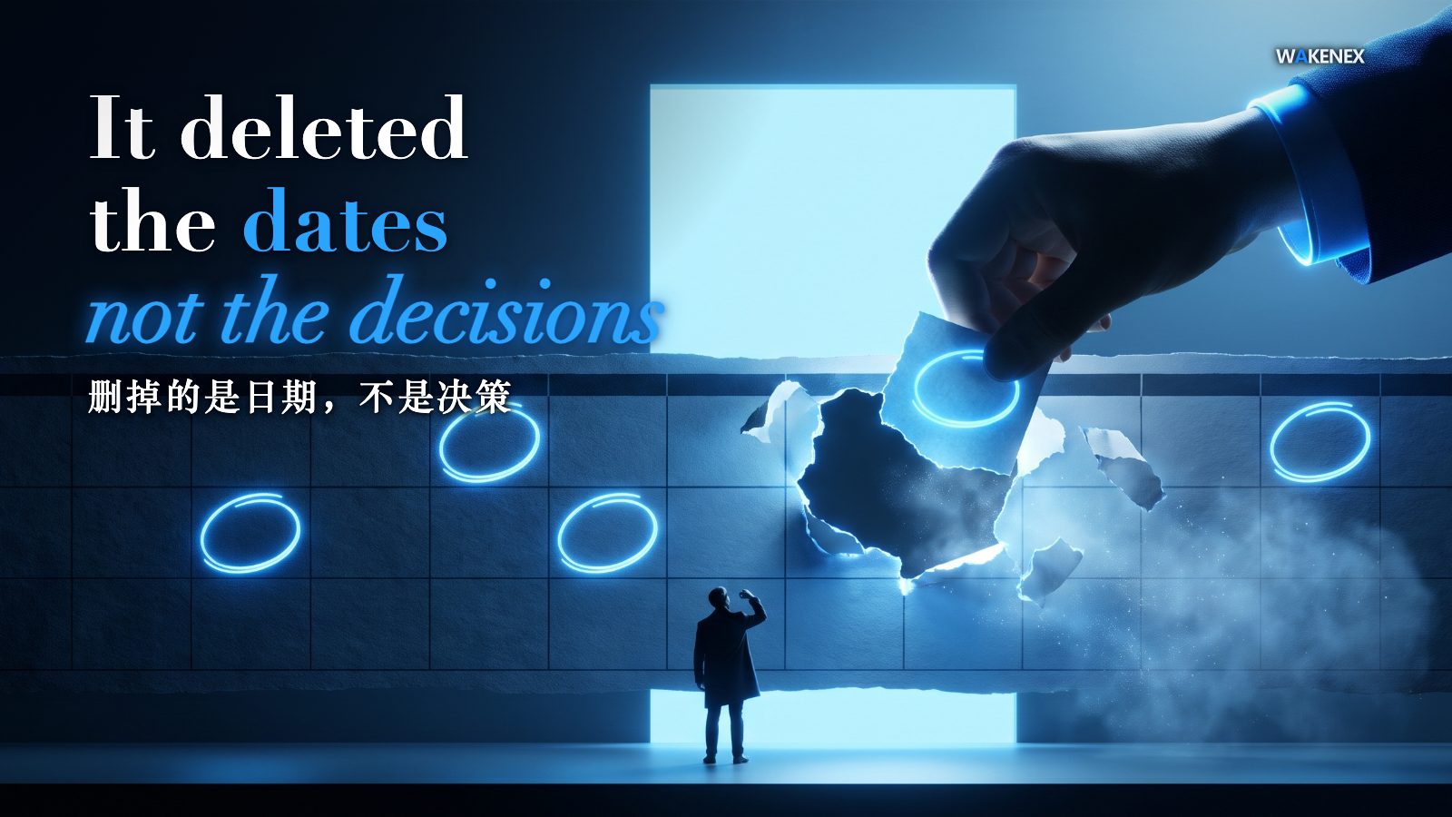A single giant hand tears glowing ring-marked day-squares out of an enormous dark wall, leaving empty holes, while a tiny silhouetted figure far below looks up and holds a wristwatch; a tall gate of blue light glows behind. White headline reads 'It deleted the dates, not the decisions' with a Chinese line below it reading '删掉的是日期,不是决策'.